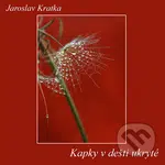 Kapky v dešti ukryté - Jaroslav Kratka - kniha z kategorie Beletrie