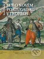 Sen o novém Portugalsku v tropech (Portugalský pokus o osídlení Šrí Lanky (1580–1630)) - kniha z kategorie Historie