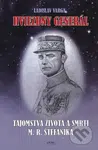 Hviezdny generál (Tajomstvá života a smrti M.R. Štefánika) - kniha z kategorie Životopisy