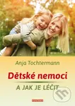 Dětské nemoci a jak je léčit - Anja Tochtermann - kniha z kategorie Alternativní medicína