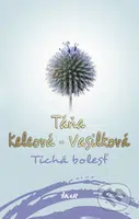 Tichá bolesť - Táňa Keleová-Vasilková - kniha z kategorie Společenská beletrie