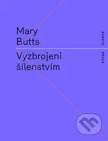Vyzbrojeni šílenstvím - Mary Butts - kniha z kategorie Společenská beletrie
