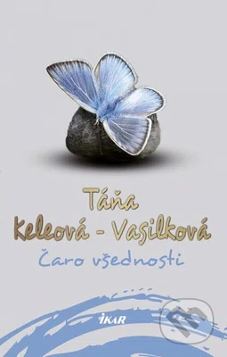 Čaro všednosti - Táňa Keleová-Vasilková - kniha z kategorie Společenská beletrie