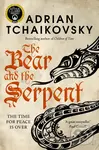 The Bear and the Serpent - Adrian Tchaikovsky