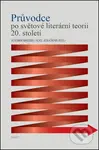 Průvodce po světové literární teorii 20. století - Vladimír Macura, Alice Jedličková - kniha z kategorie Filozofie