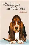 Všichni psi mého života - Aleš Dostál - kniha z kategorie Beletrie