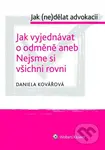 Jak (ne)dělat advokacii (Jak vyjednávat o odměně aneb Nejsme si všichni rovni) - kniha z kategorie Správní právo