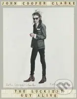 The Luckiest Guy Alive - John Cooper Clarke - kniha z kategorie Poezie