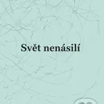 Svět nenásilí (Obnovování tkaniny lidského společenství) - kniha z kategorie Marketingová komunikace