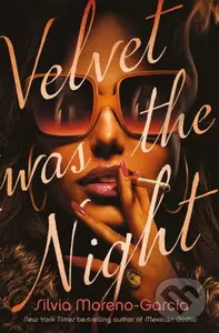 Velvet was the Night - Silvia Moreno-Garcia - kniha z kategorie Detektivky, thrillery a horory
