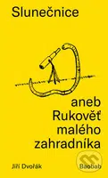 Slunečnice aneb Rukověť malého zahradníka - Jiří Dvořák - kniha z kategorie Naučné knihy