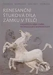 Renesanční štuková díla zámku v Telči (V kontextu dějin umění, technologie a restaurování) - kniha z kategorie Dějiny architektury