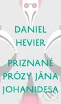 Priznané prózy Jána Johanidesa - Daniel Hevier - kniha z kategorie Beletrie