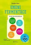 Umění fermentace II. (Pivo a další alkoholické nápoje, kváskový chléb, miso, tofu a tempeh, maso, ryby a vejce, proměna společnosti) - kniha z…