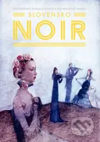 Slovensko NOIR - Kolektív autorov, Katarína Vavrová (Ilustrátor) - kniha z kategorie Společenská beletrie