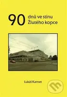 90 dnů ve stínu Žlutého kopce - Lukáš Karnet - kniha z kategorie Společenská beletrie