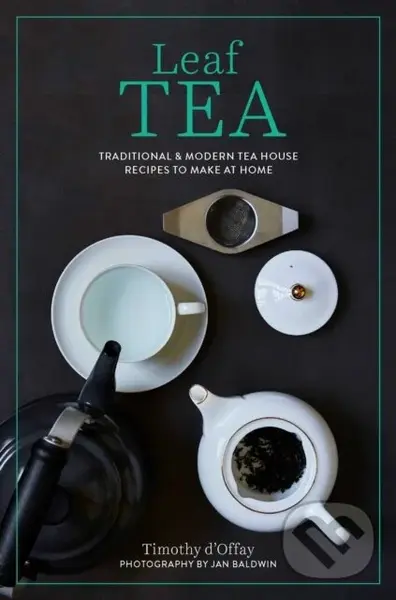 Leaf Tea (Infusions, Cold Brews, Sodas, Frappes and More) - Timothy D'Offay