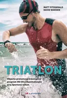Triatlon (Objavte prelomový tréningový program 80/20 a maximalizujte svoj športový výkon.) - kniha z kategorie Individuální sporty