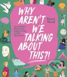 Why Aren't We Talking About This?! (An Inclusive Illustrated Guide to Life in 100+ Questions) - kniha z kategorie Humanitní a společenské vědy