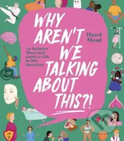 Why Aren't We Talking About This?! (An Inclusive Illustrated Guide to Life in 100+ Questions) - kniha z kategorie Humanitní a společenské vědy