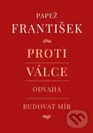 Proti válce (Odvaha budovat mír) - František Papež, Andrea Tornielli