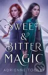 Sweet & Bitter Magic - Adrienne Tooley