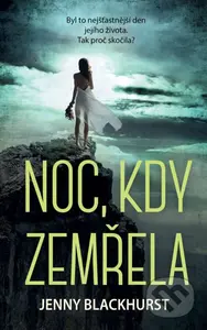 Noc, kdy zemřela - Jenny Blackhurst - kniha z kategorie Thrillery