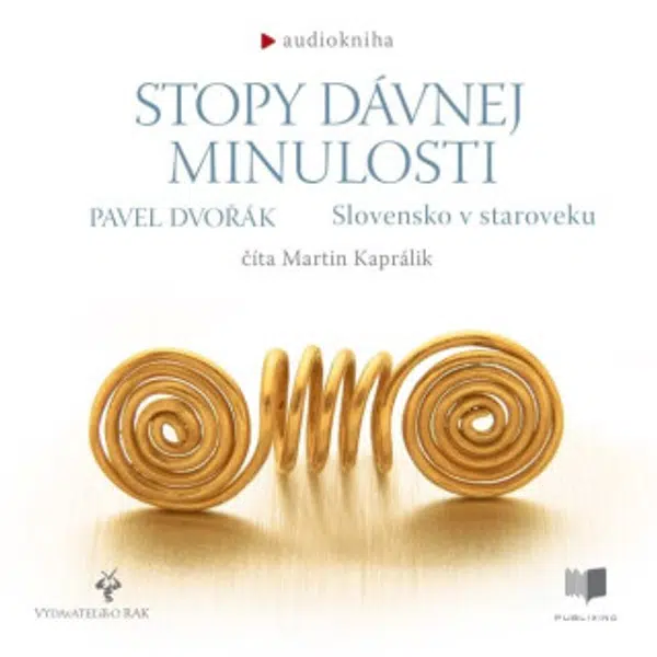 Stopy dávnej minulosti - Slovensko v staroveku - Pavel Dvořák - audiokniha