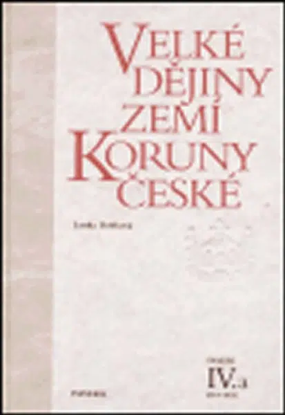 Velké dějiny zemí Koruny české IV.a - Lenka Bobková