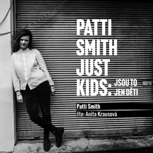 Just Kids: Jsou to jen děti - Patti Smith - audiokniha