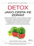 Mystický léčitel - Detox jako cesta ke zdraví - Anthony William