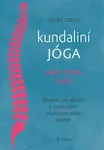 Kundaliní jóga jako cesta duše - Obratel za obratlem k pochopení psychosomatiky páteře - Satya Singh