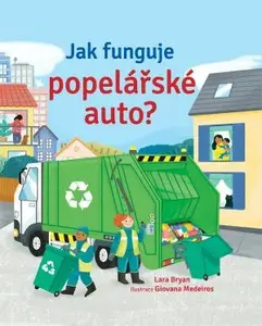 Jak funguje popelářské auto?  Lara Bryan, ilustrace Giovanna Medeiros - Lara Bryan, Giovanna Medeiros