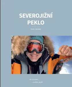 Severojižní peklo: Jdu na sever… a už jdu na jih - Sehnal Pavel