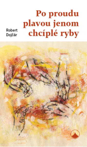 Po proudu plavou jenom chcíplé ryby - Dojčár Robert