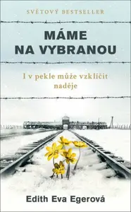 Máme na vybranou - Edith Eva Egerová