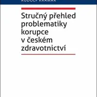 Stručný přehled problematiky korupce v českém zdravotnictví - Rudolf Kramář