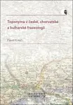 Toponyma v české, chorvatské a bulharské frazeologii - Pavel Krejčí