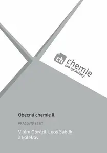 Chemie pro spolužáky: Obecná chemie II. - Pracovní sešit - kolektiv autorů, Vilém Obrátil, Leoš Šáblík
