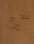 Život lidí, zvířat, rostlin, včel - Pavel Kolmačka - e-kniha