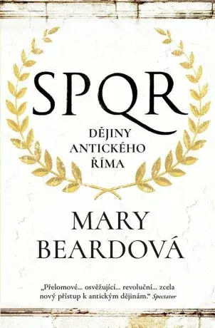 SPQR Dějiny antického Říma - Mary Beardová