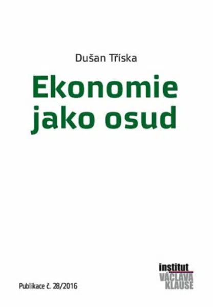 Ekonomie jako osud - Dušan Tříska