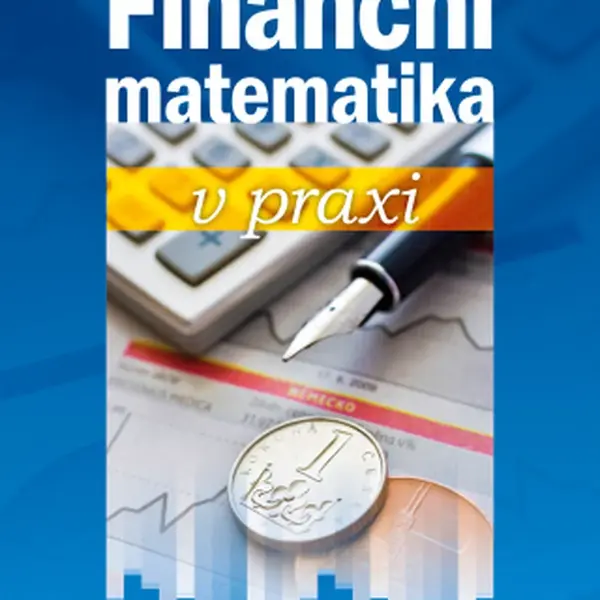 Finanční matematika v praxi - Oldřich Šoba, Martin Širůček - e-kniha