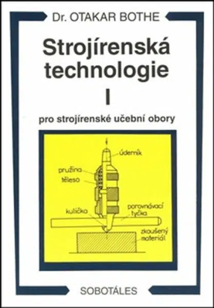 Strojírenská technologie I pro strojírenské učební obory - Otakar Bothe