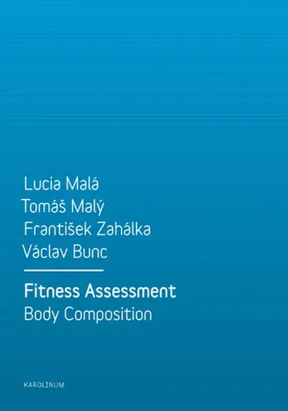 Fitness Assessment. Body Composition - Tomáš Malý, Lucia Malá, František Zahálka, Václav Bunc