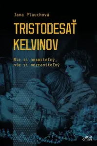 Tristodesať kelvinov - Jana Plauchová