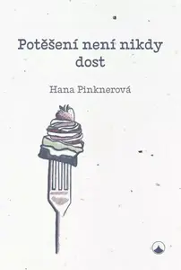 Potěšení není nikdy dost - Hana Pinknerová