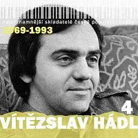 Různí interpreti – Nejvýznamnější skladatelé české populární hudby Vítězslav Hádl 4 (1969-1993)