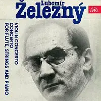Různí interpreti – Železný: Koncert pro housle a orchestr, Koncert pro flétnu, smyčce a klavír