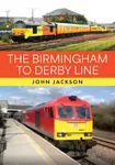 The Birmingham to Derby Line - John Jackson